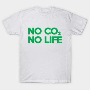 NO CO2 NO LIFE T-Shirt